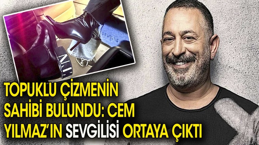 Topuklu çizmenin sahibi bulundu: Cem Yılmaz'ın sevgilisi ortaya çıktı