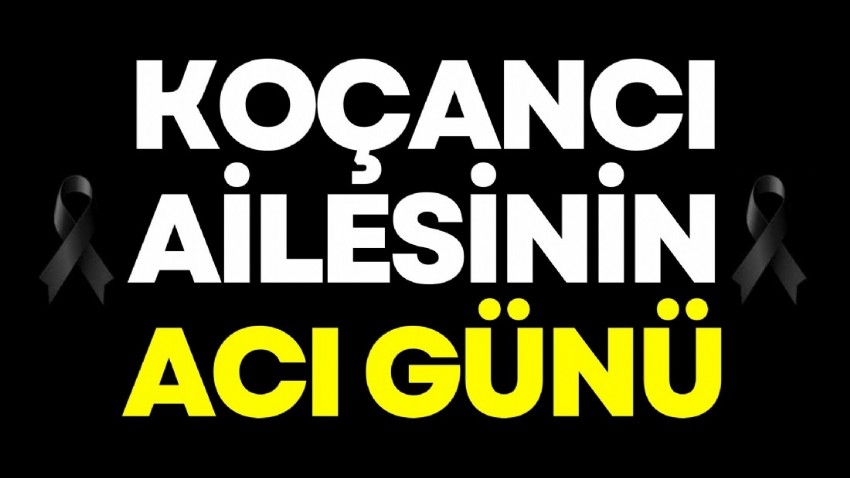 Koçancı ailesinin acı günü 