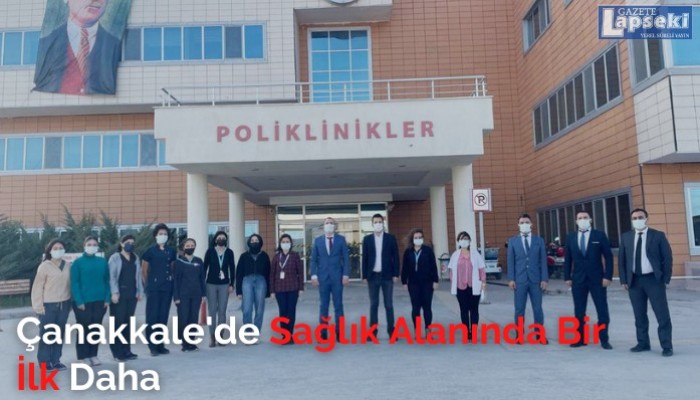 Çanakkale İlimizde Sağlık Alanında Bir İlk Daha