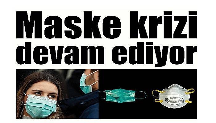 Maske krizi devam ediyor