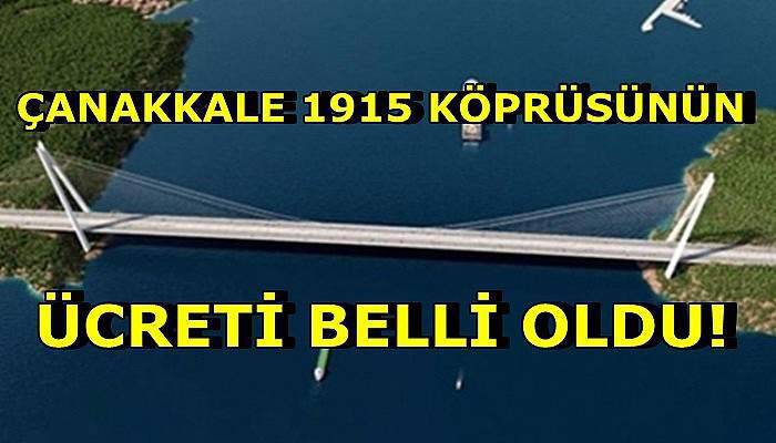 Çanakkale Köprüsü'nün Geçiş Ücreti Açıklandı