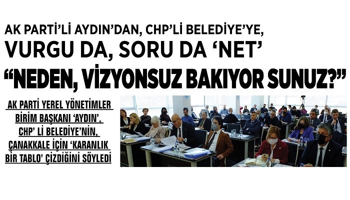 AK PARTİ’Lİ AYDIN’DAN, CHP’ Lİ BELEDİYE’ YE, VURGU DA, SORU DA ‘NET’