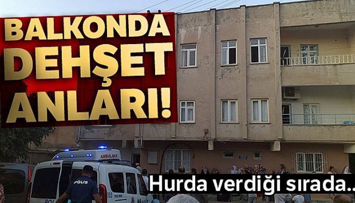 Balkondan hurda verirken akıma kapılan kadın hayatını kaybetti