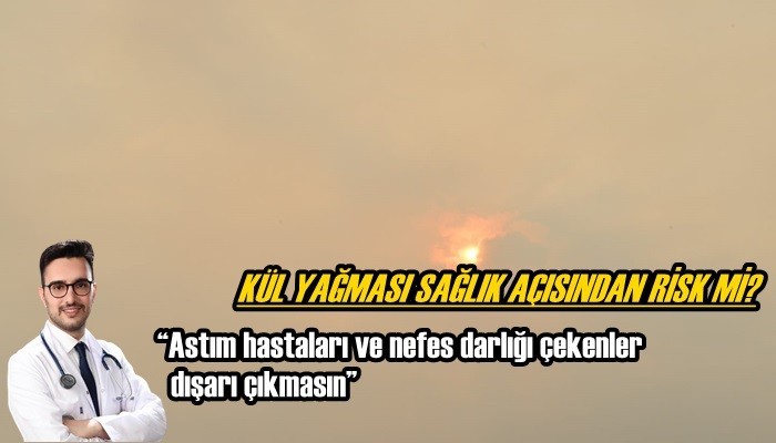 “Astım hastaları ve nefes darlığı çekenler dışarı çıkmasın”