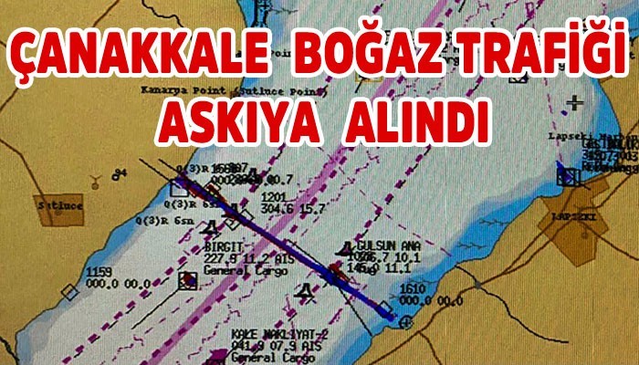 Çanakkale Boğaz trafiği askıya alındı!