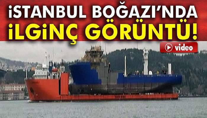 İstanbul Boğazı’nda ilginç görüntü