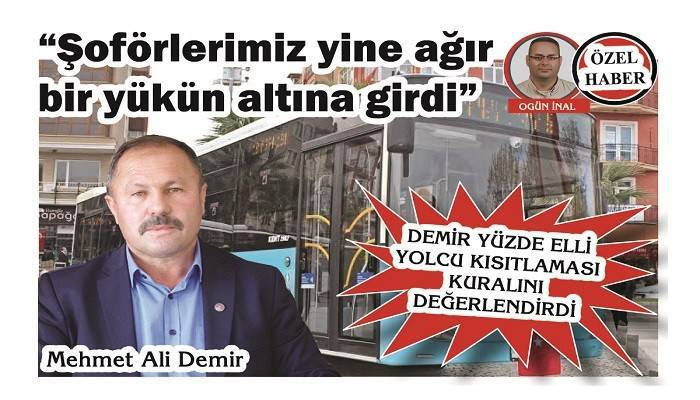 DEMİR YÜZDE ELLİ YOLCU KISITLAMASI KURALINI DEĞERLENDİRDİ: 'Şoförlerimiz yine ağır bir yükün altına girdi'