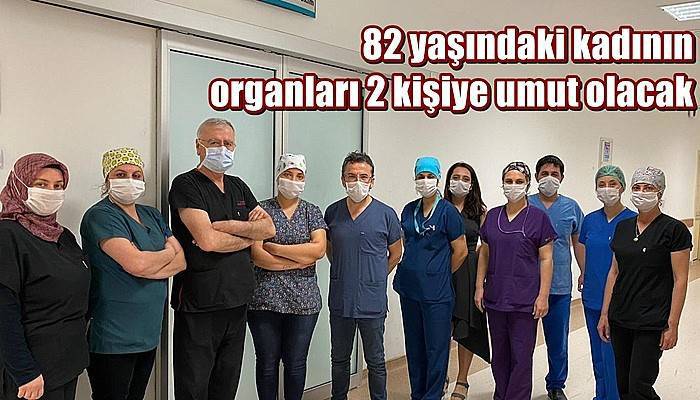 82 yaşındaki kadının organları 2 kişiye umut olacak