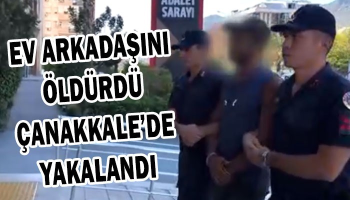 Çanakkale'de annesinin evinde gözaltına alındı