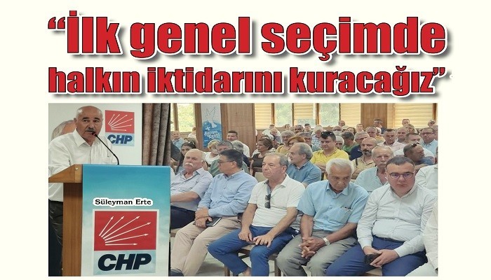 CHP ÖRGÜTÜ SEÇİME ODAKLANDI: 'İlk genel seçimde halkın iktidarını kuracağız'