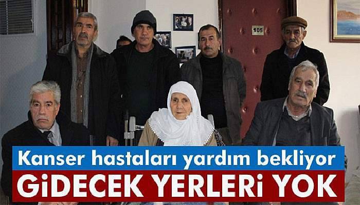  Kanser hastaları sokakta kalma tehlikesi ile karşı karşıya