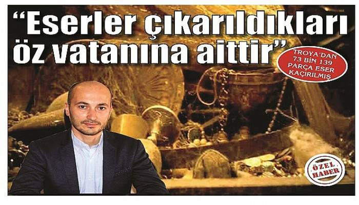 TROYA’DAN 73 BİN 139 PARÇA ESER KAÇIRILMIŞ