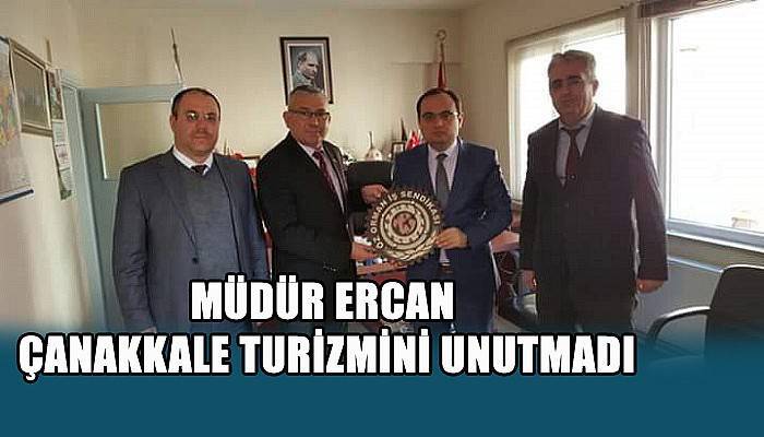 Müdür Ercan Çanakkale Turizmini Unutmadı