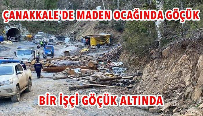 Çanakkale'de maden ocağında göçük! 