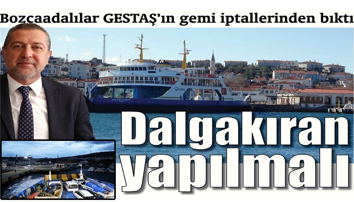 Bozcaadalılar GESTAŞ’ın gemi iptallerinden bıktı