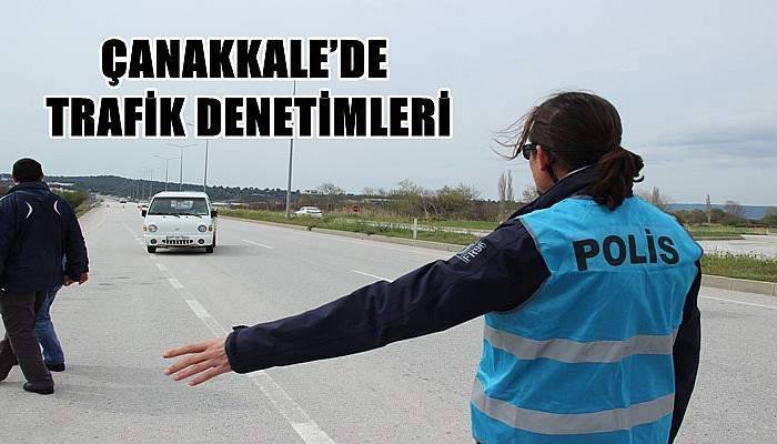 Çanakkale’de Trafik Denetimleri