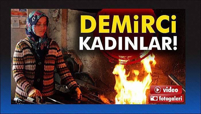 Demirci kadınlar!