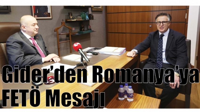 Gider’den Romanya’ya FETÖ Mesajı