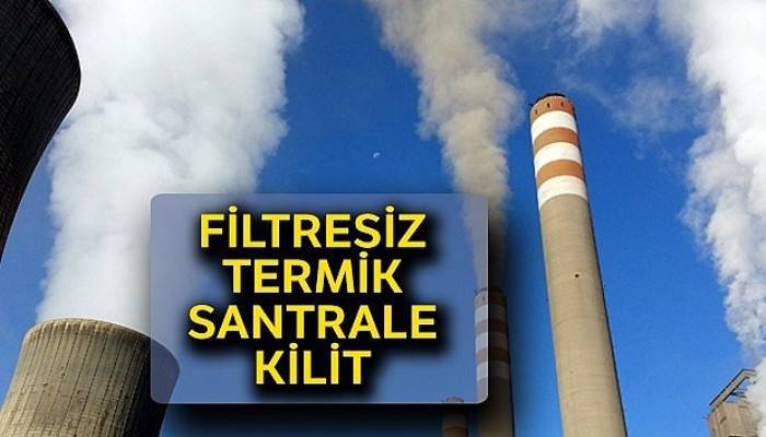 Filtresiz termik santrale kilit