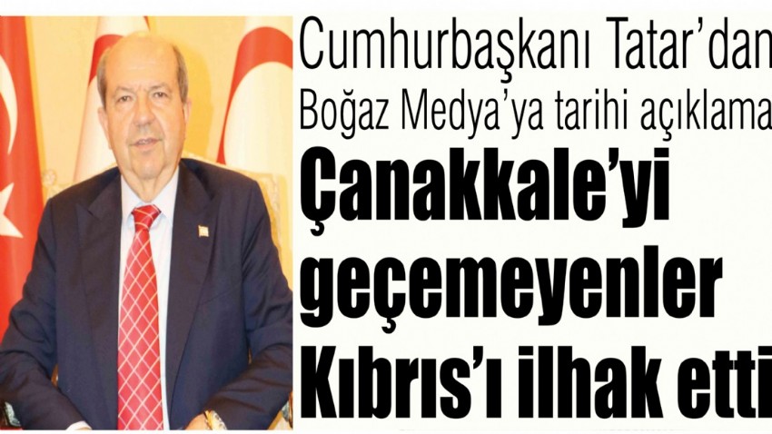Cumhurbaşkanı Tatar’dan Boğaz Medya’ya tarihi açıklama (VİDEOLU)