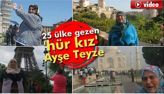 25 ülke gezen 'hür kız' Ayşe Teyze