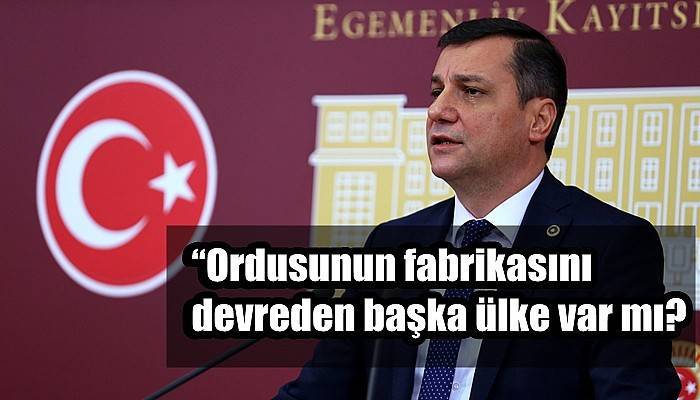 “Ordusunun fabrikasını devreden başka ülke var mı?