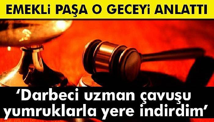 Bursa'da darbeyi önleyen Paşa şahit olarak dinlendi
