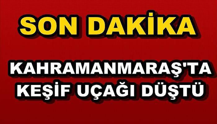 Kahramanmaraş’ta keşif uçağı düştü