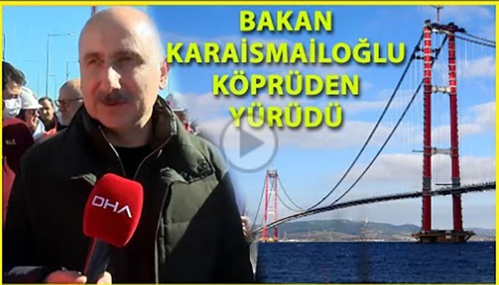 Bakan Karaismailoğlu, 1915 Çanakkale Köprüsü'nü yürüyerek geçti (VİDEO)