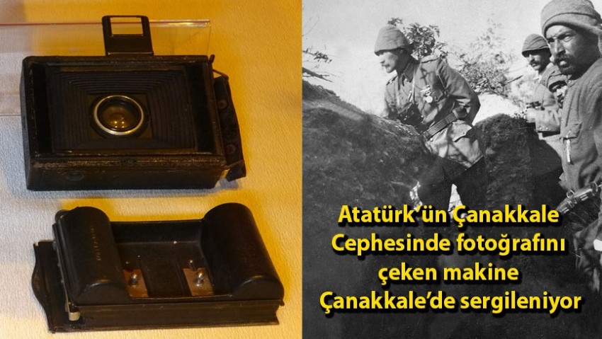 Atatürk’ün o fotoğrafını çeken makine Çanakkale’de sergileniyor (VİDEO)