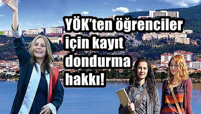 YÖK’ten öğrenciler için kayıt dondurma hakkı!