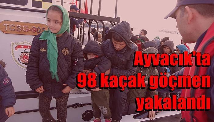 Ayvacık'ta 98 kaçak göçmen yakalandı (VİDEO)