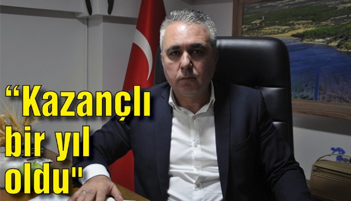 “Kazançlı bir yıl oldu