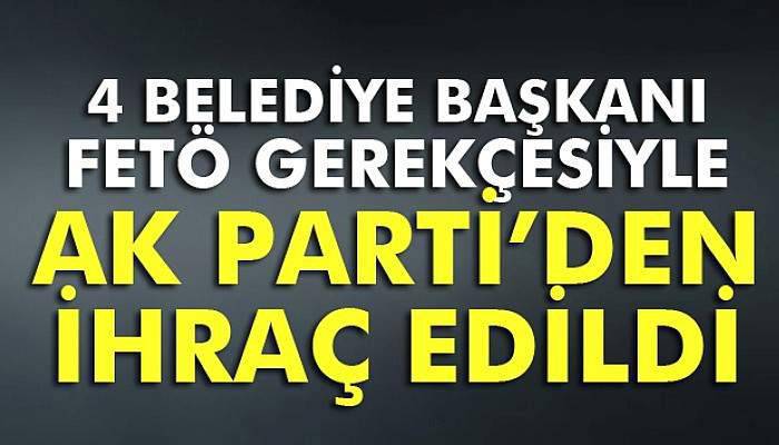 AK Parti’li 4 ilçe belediye başkanı partiden ihraç edildi