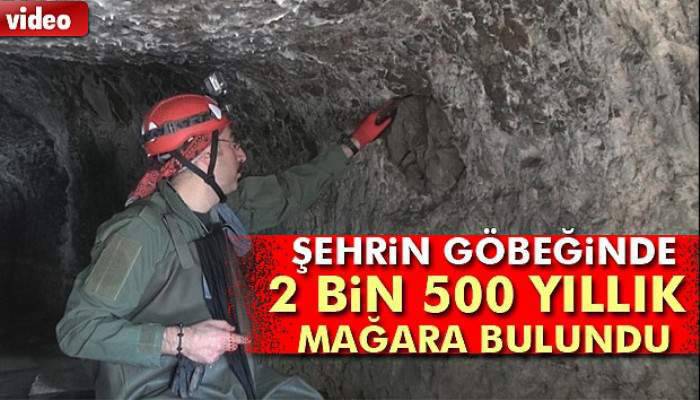Şehrin göbeğinde 2 bin 500 yıllık mağara bulundu