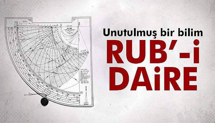 Unutulmuş bir bilim: Rub'-i Dâire