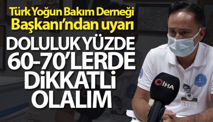 Türk Yoğun Bakım Derneği Başkanı'ndan uyarı: 'Doluluk yüzde 60-70'lerde, dikkatli olalım' (VİDEO)