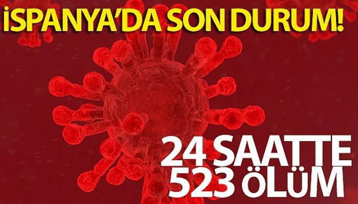 İspanya'da son 24 saatte 523 ölüm