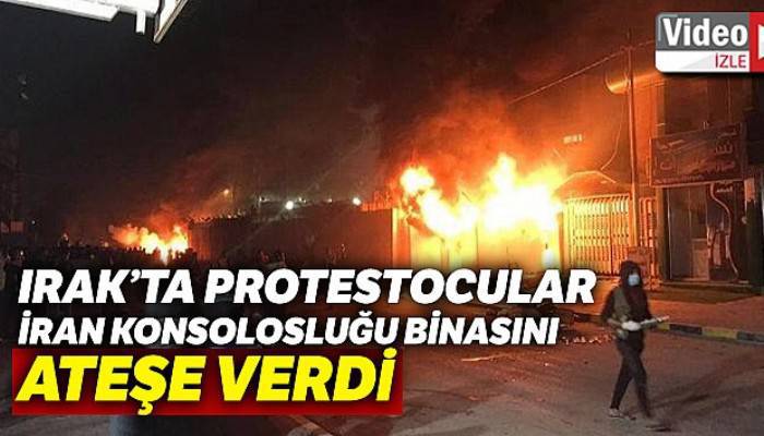 Irak'ta protestocular İran Konsolosluğu binasını ateşe verdi