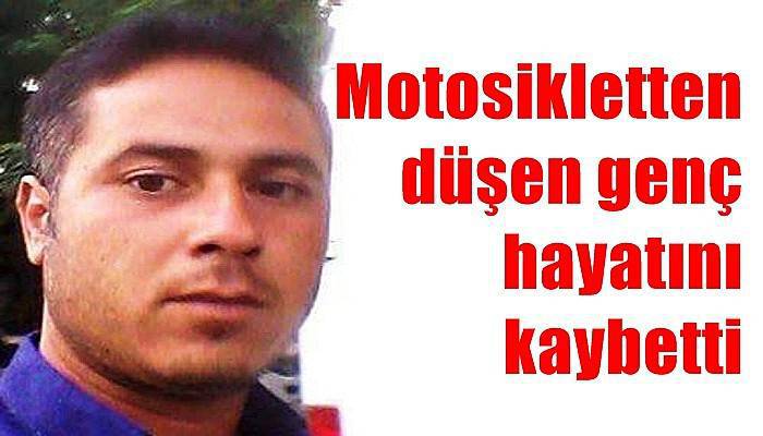 Motosikletten düşen genç hayatını kaybetti