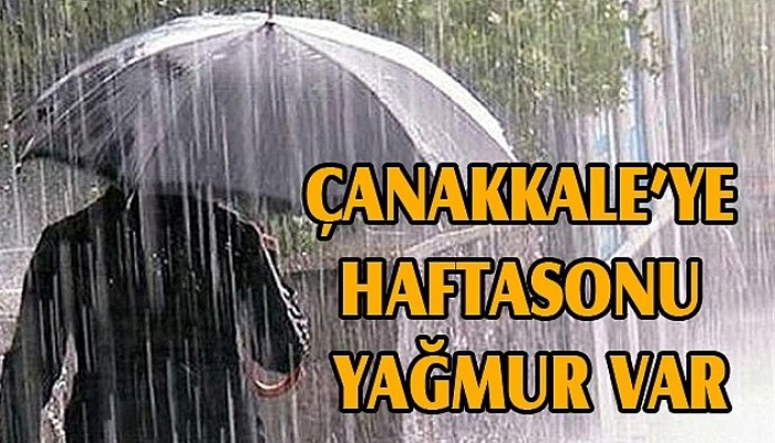 Yağmur Çanakkale’ye geri dönüyor!