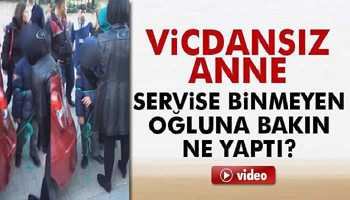 Servise binmeyen çocuğunu arabasının arkasında sürükledi