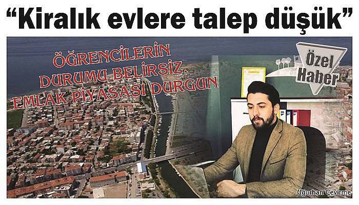   ÖĞRENCİLERİN DURUMU BELİRSİZ, EMLAK PİYASASI DURGUN  