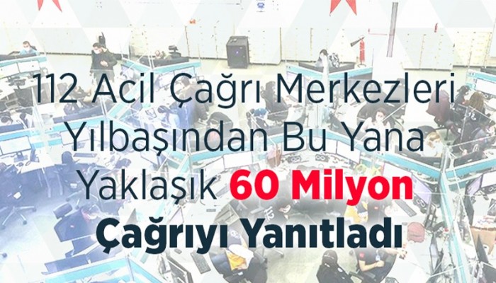 112 acil çağrı merkezleri yaklaşık 60 milyon çağrıyı yanıtladı