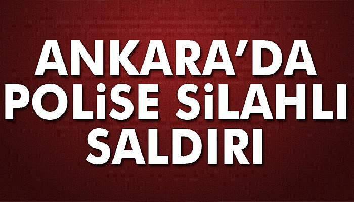  Başkent’te polise silahlı saldırı 