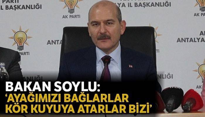 Bakan Soylu: 'Ayağımızı bağlarlar kör kuyuya atarlardı bizi'