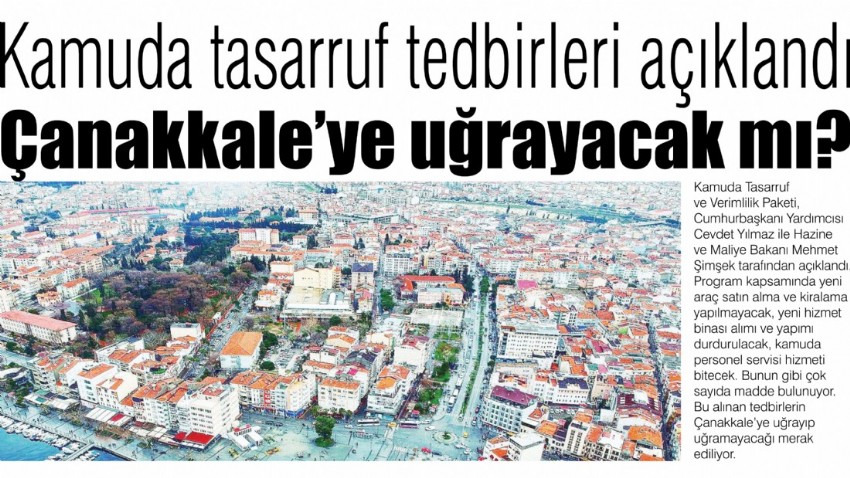 Kamuda tasarruf tedbirleri açıklandı, Çanakkale’ye uğrayacak mı?