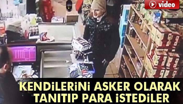  Kendilerini asker olarak tanıtıp para istediler 