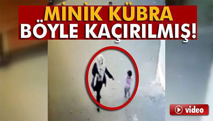 Minik Kübra böyle kaçırılmış