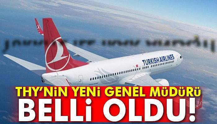 THY Genel Müdürlüğü'ne yeni genel müdür